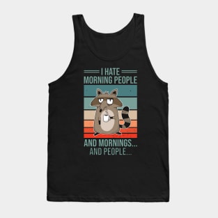 I Hate Morning People And Mornings And People Vintage Racoon Tank Top